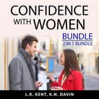 Confidence_With_Women_Bundle__2_in_1_Bundle__How_to_Flirt_with_Women_and_What_Women_Want_In_A_Man